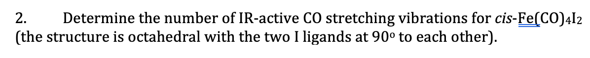 Solved 2. Determine the number of IR-active CO stretching | Chegg.com