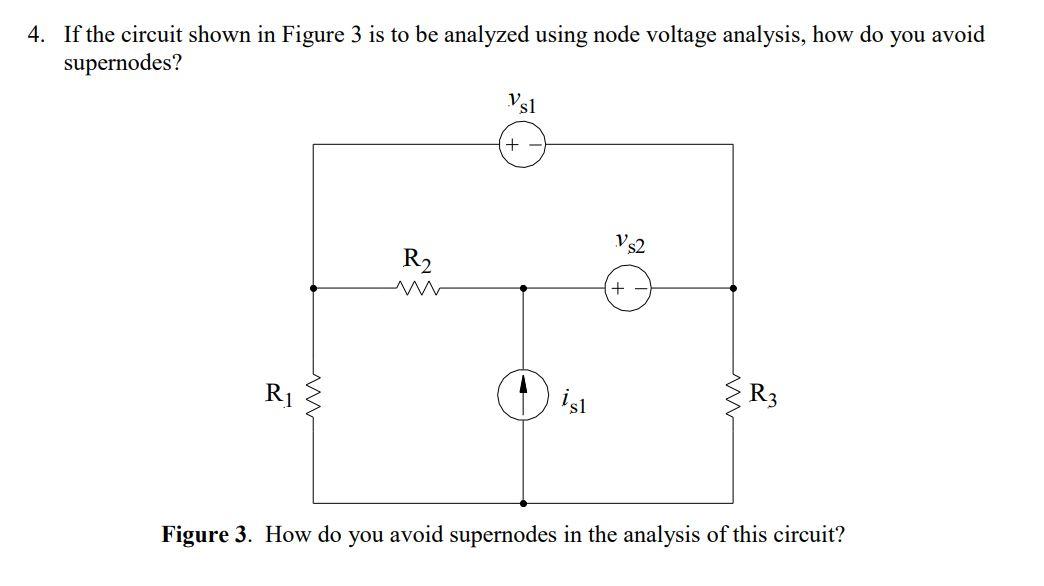 Solved 4. If the circuit shown in Figure 3 is to be analyzed | Chegg.com