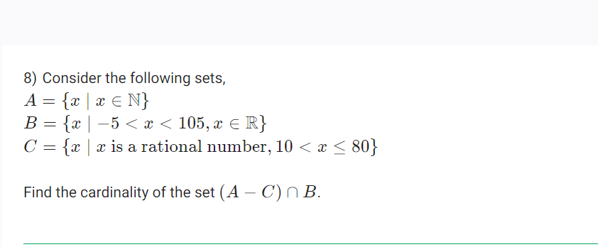 Solved 8) Consider the following sets, A={x∣x∈N} B={x∣−5 | Chegg.com