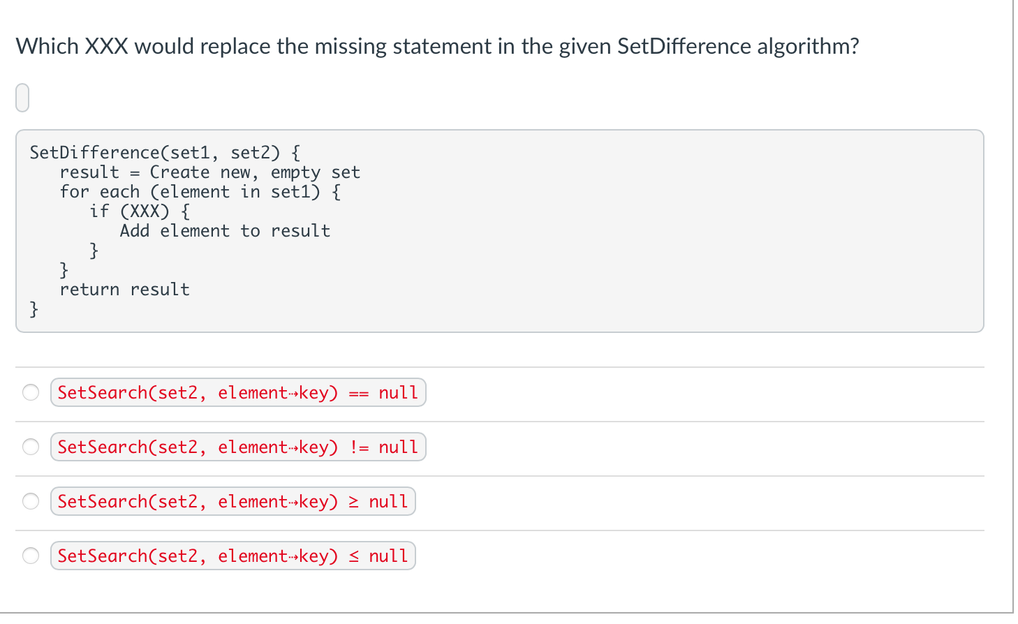 Which \( X X X \) would replace the missing statement in the given SetDifference algorithm?
SetDifference(set1, set2) \{
resu