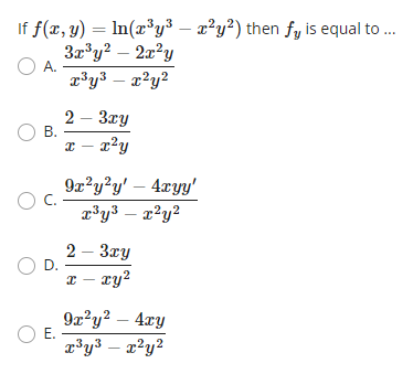 Solved If f(x,y)=ln(x3y3−x2y2) then fy is equal to ... A. | Chegg.com