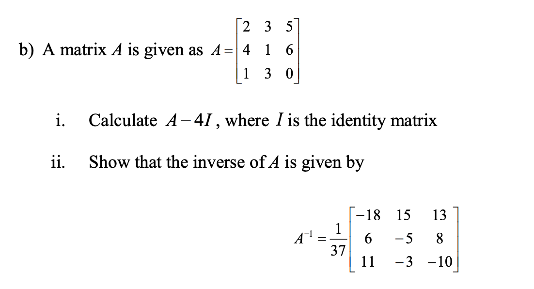 Solved [2 3 57 b) A matrix A is given as A = 4 1 6 [1 30 i. | Chegg.com