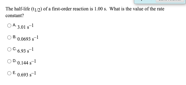 The Half Life T1 2 Of A First Order Reaction Is Chegg Com