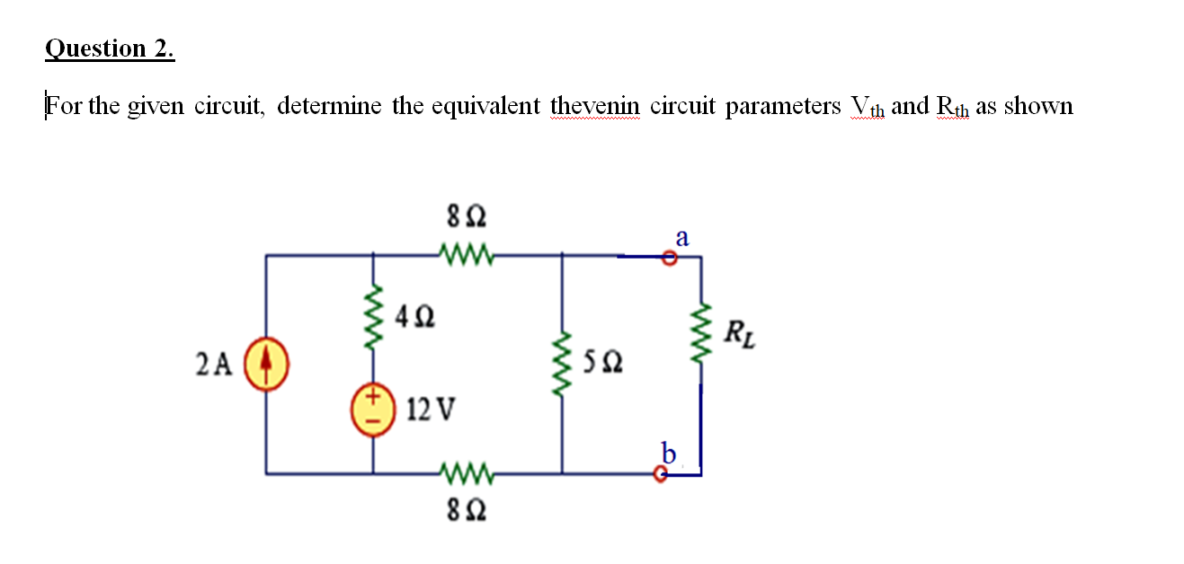 Solved Question 2. For the given circuit, determine the | Chegg.com
