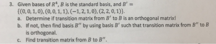 Solved 3. Given bases of R4, B is the standard basis, and | Chegg.com