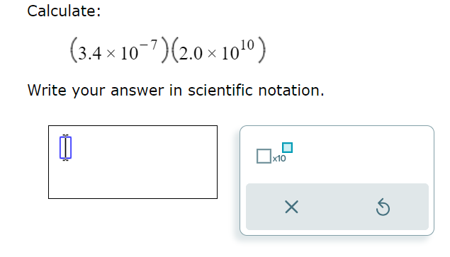 Solved Calculate:(3.4×10-7)(2.0×1010)Write your answer in | Chegg.com