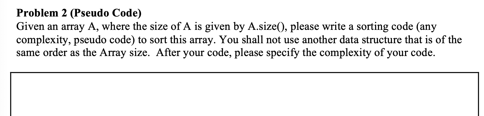 Solved Problem 2 (Pseudo Code) Given an array A, where the | Chegg.com