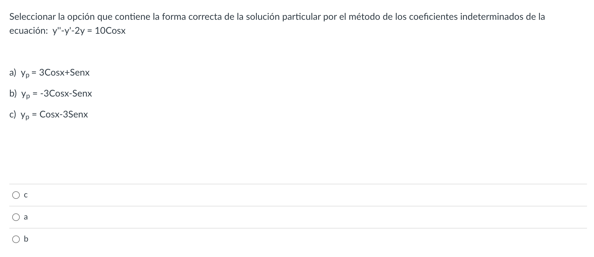 Seleccionar la opción que contiene la forma correcta de la solución particular por el método de los coeficientes indeterminad