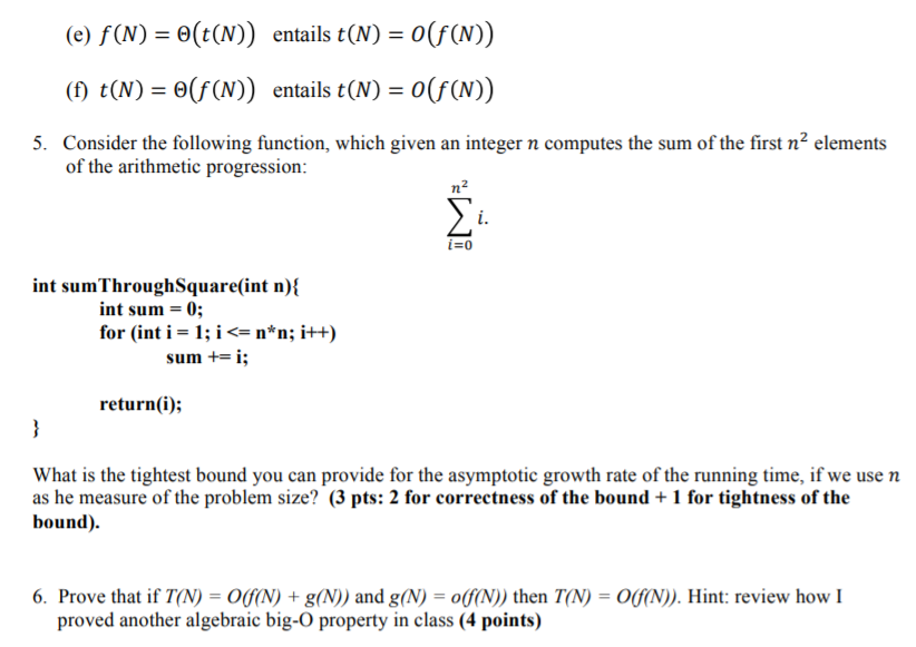 (2) f(N) = O(t(N)) entails t(N) = 0(f(n)) (f) t(N) = O(f(n)) entails t(N) = 0(f(n)) 5. Consider the following function, which