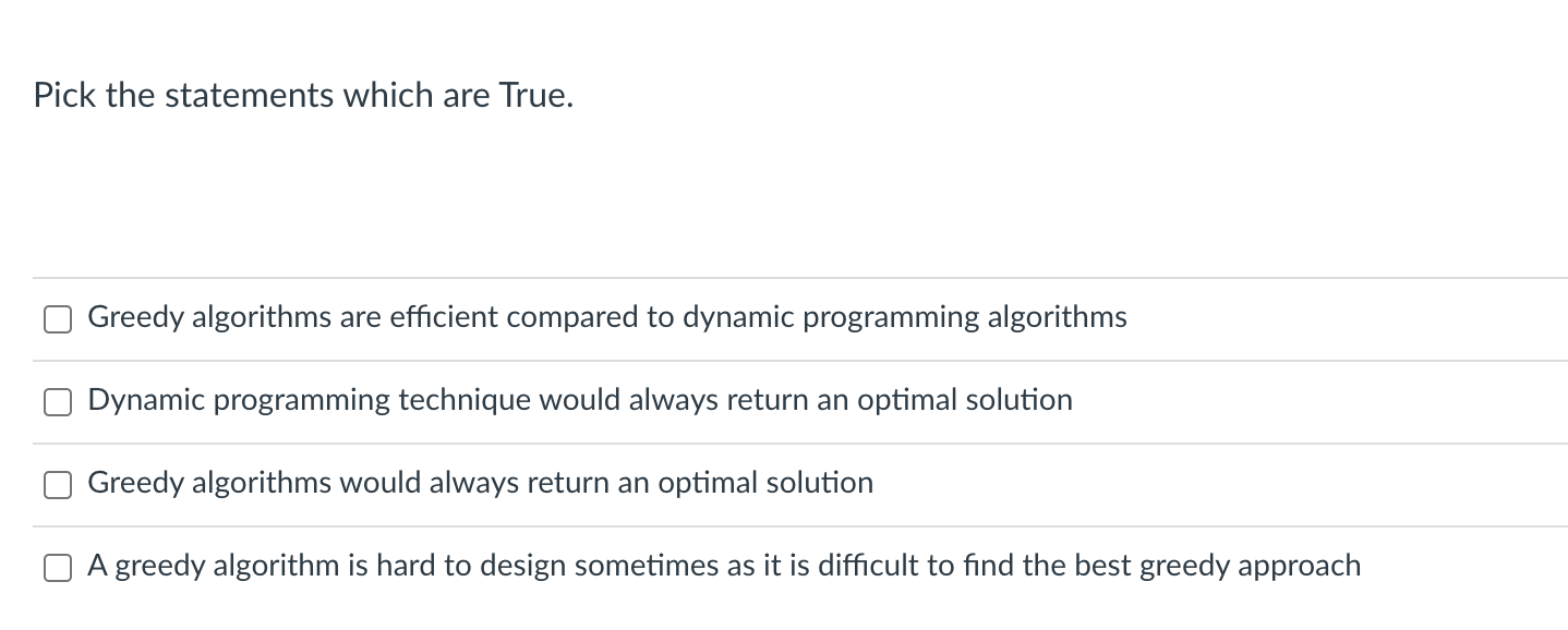 Solved Pick the statements which are True. Greedy algorithms | Chegg.com