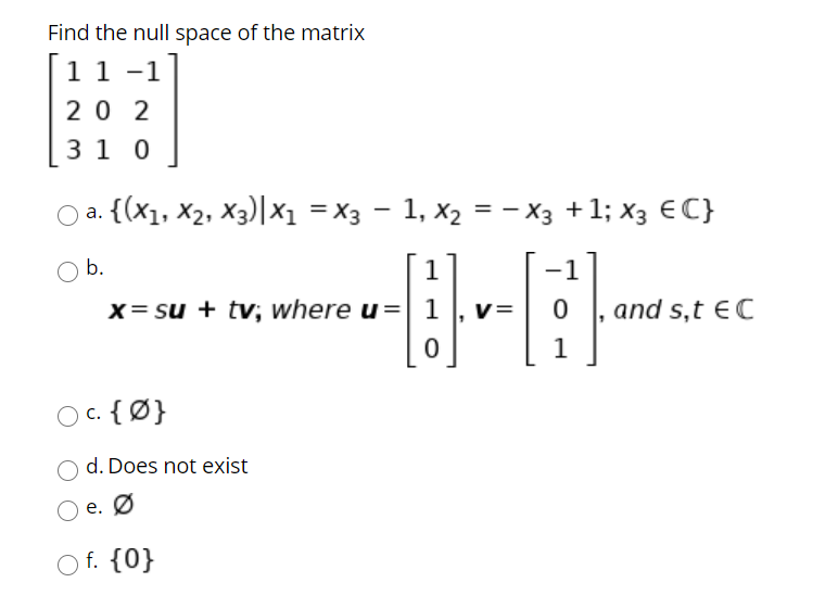 Solved Find The Null Space Of The Matrix 11 1 2 31 0 O Chegg Com