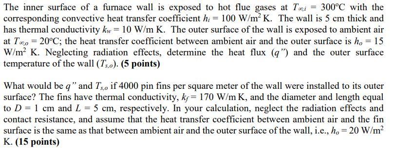 Solved = The inner surface of a furnace wall is exposed to | Chegg.com