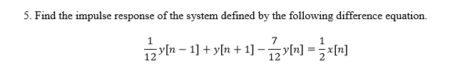 Solved 5. Find the impulse response of the system defined by | Chegg.com