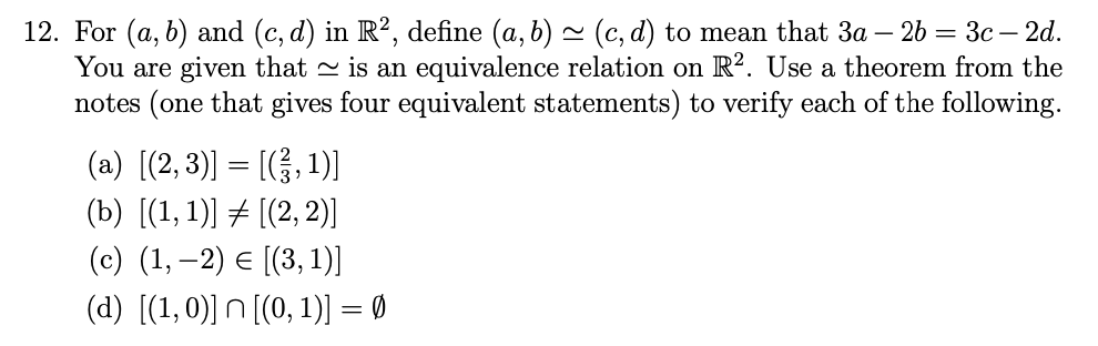 Solved 12. For (a,b) and (c,d) in R2, define (a,b)≃(c,d) to | Chegg.com