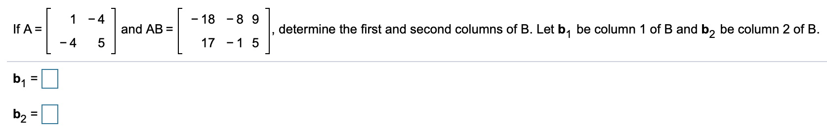 Solved 1 -4 - 18 -8 9 If A= And AB = Determine The First And | Chegg.com