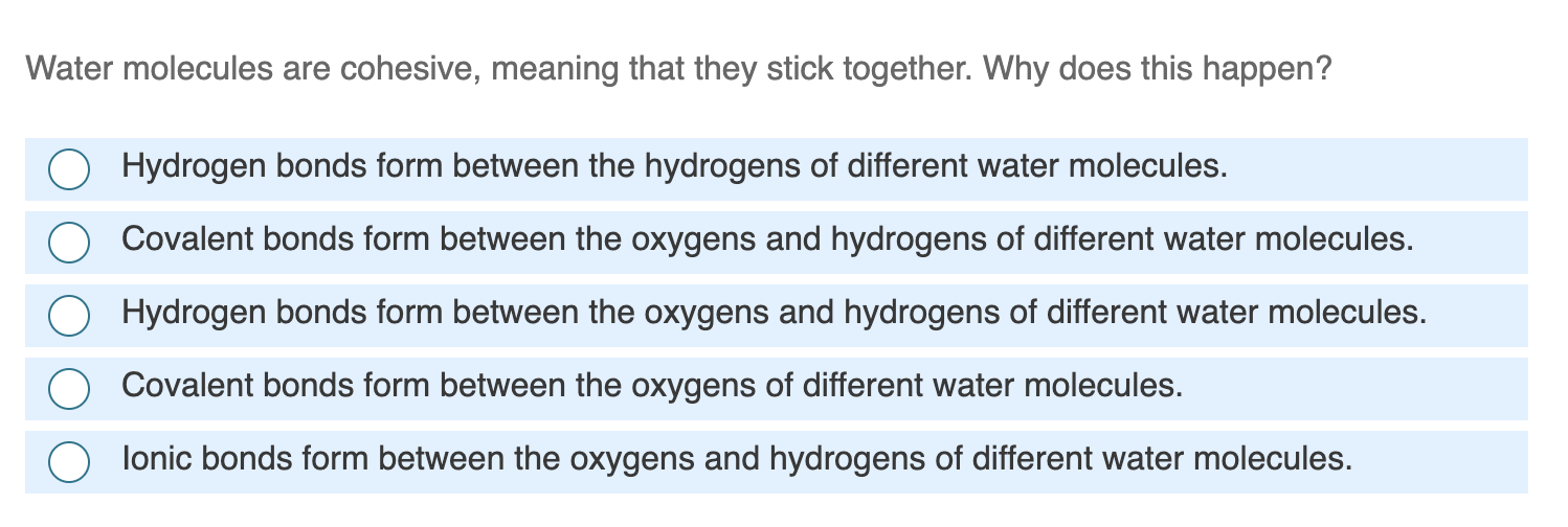 Solved Water molecules are cohesive, meaning that they stick
