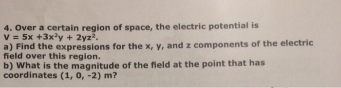 Solved 4. Over a certain region of space, the electric | Chegg.com