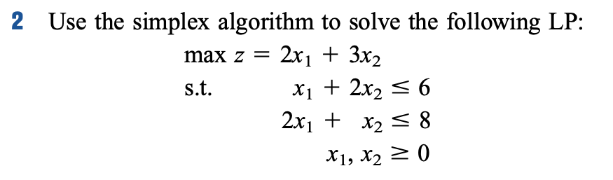 Solved 2 Use the simplex algorithm to solve the following | Chegg.com