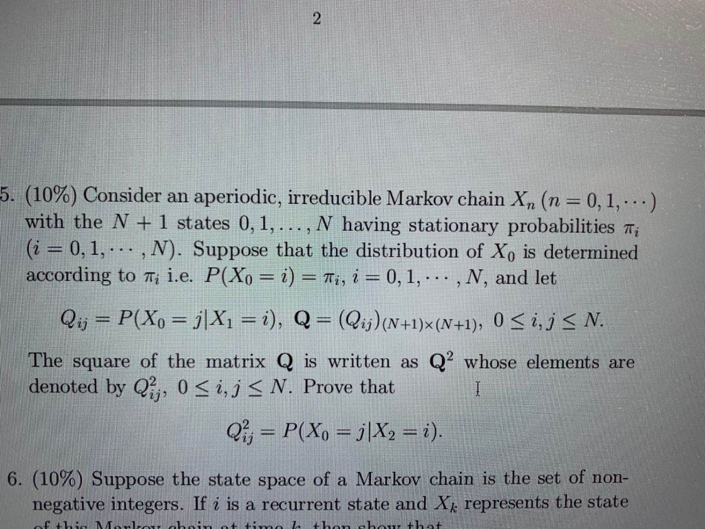 2 5. (10) Consider an aperiodic, irreducible Markov