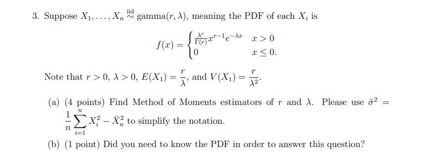 Solved 3. Suppose X1,…,Xn∼ iid gamma (r,λ), meaning the PDF | Chegg.com