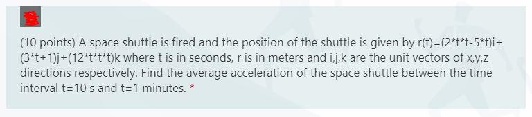 Solved (10 points) A space shuttle is fired and the position | Chegg.com