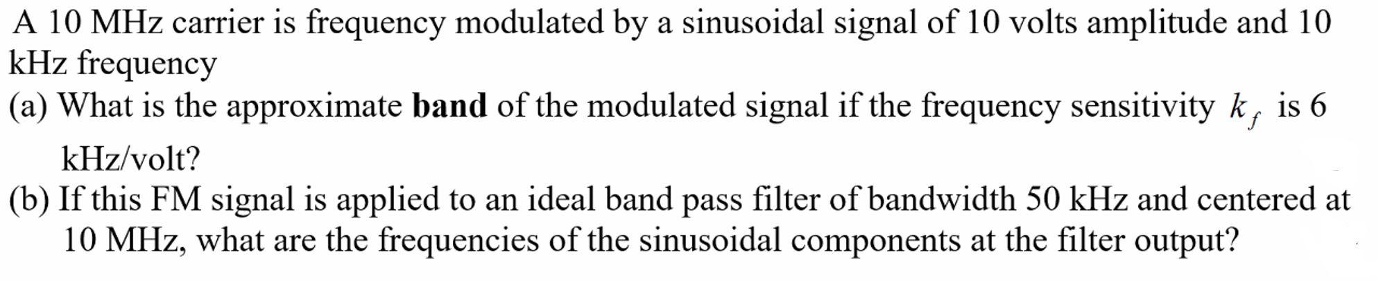 Solved A 10 MHz carrier is frequency modulated by a | Chegg.com