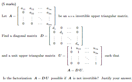 Solved (5 marks) Let A=⎣⎡a110⋮0a12a22⋮0⋯⋯⋱⋯a1na2n⋮ann⎦⎤ be | Chegg.com