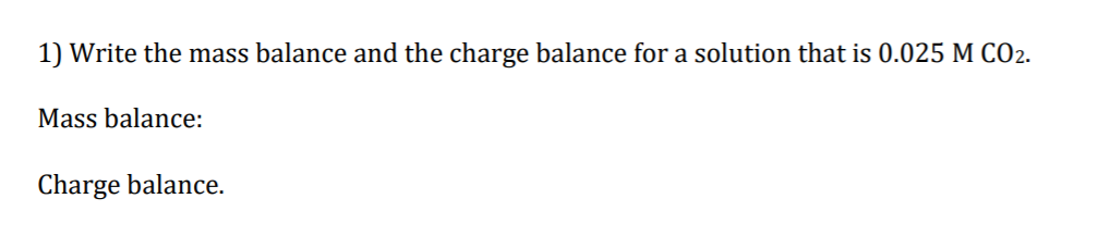 Solved 1 Write The Mass Balance And The Charge Balance For Chegg