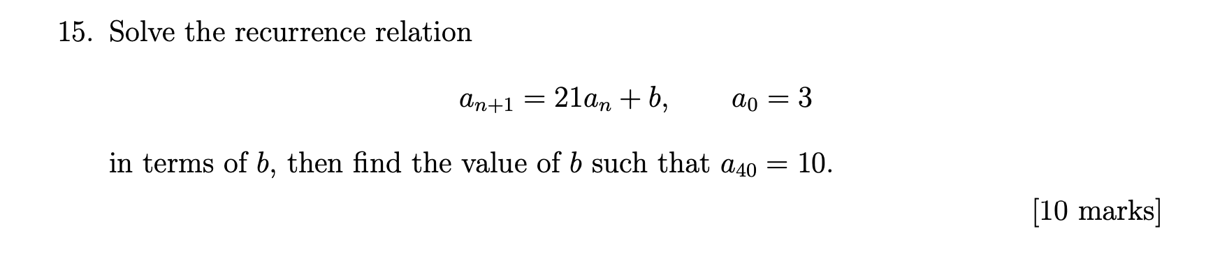 Solved 15. Solve The Recurrence Relation An+1=21an+b,a0=3 In | Chegg.com