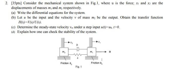 Solved 2. [35pts] Consider the mechanical system shown in | Chegg.com