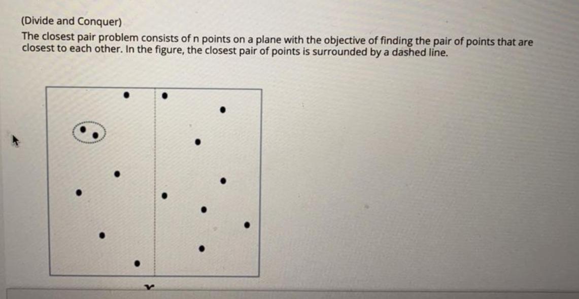 Solved (Divide and Conquer) The closest pair problem | Chegg.com