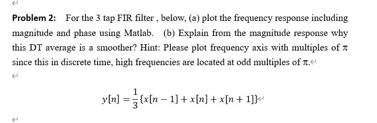 Solved Problem 2: For the 3 tap FIR filter, below, (a) plot | Chegg.com