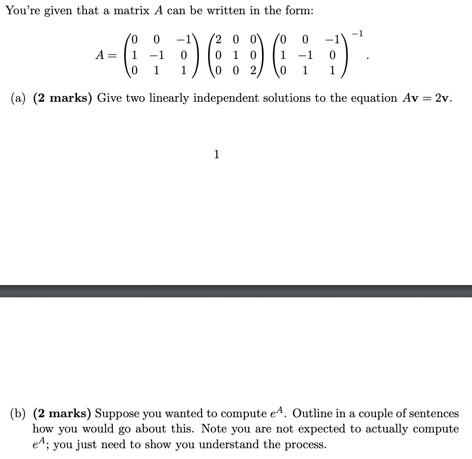 Solved You're given that a matrix A can be written in the | Chegg.com