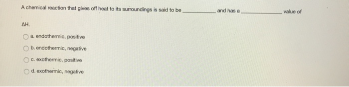 solved-a-chemical-reaction-that-gives-off-heat-to-its-chegg