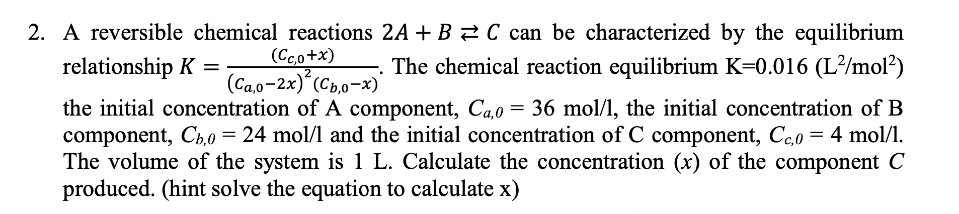 Solved 2 = 2. A reversible chemical reactions 2A + B = C can | Chegg.com
