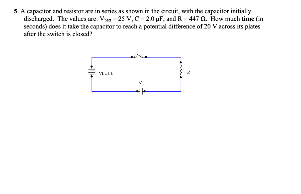 Solved 5. A capacitor and resistor are in series as shown in