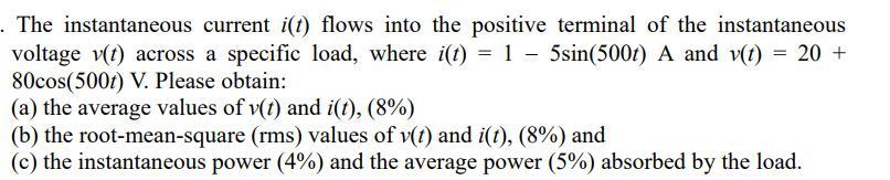 Solved . The instantaneous current i(t) flows into the | Chegg.com