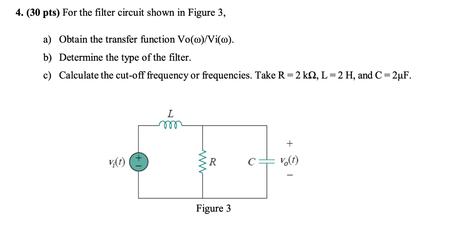 Solved 4. (30 pts) For the filter circuit shown in Figure 3, | Chegg.com