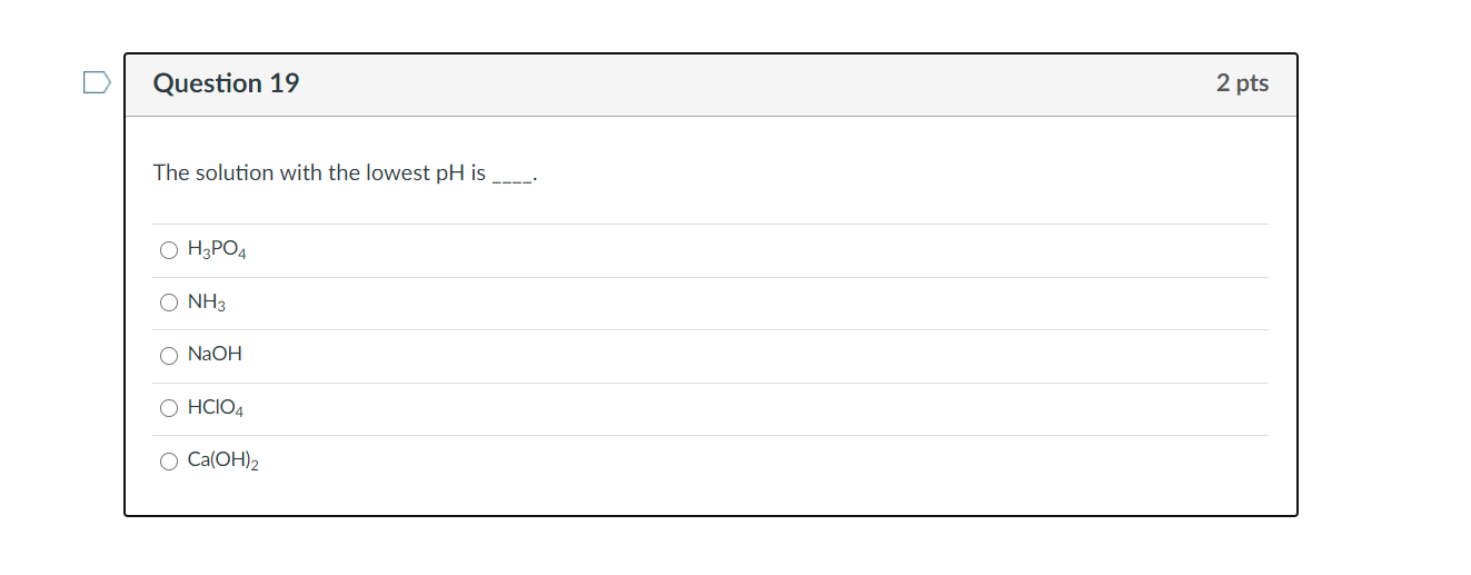 Solved Question 19 2 pts The solution with the lowest pH is