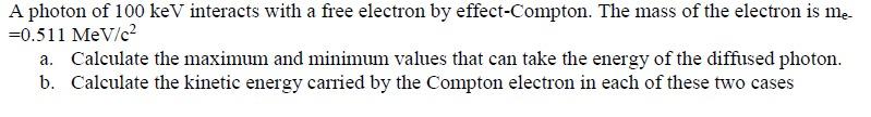 Solved A photon of 100 keV interacts with a free electron by | Chegg.com