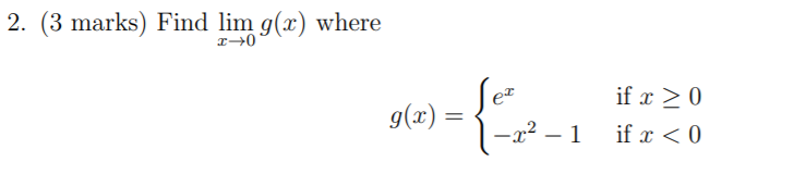Solved 2. (3 marks) Find lim g(x) where et g(x) = - if x > 0 | Chegg.com