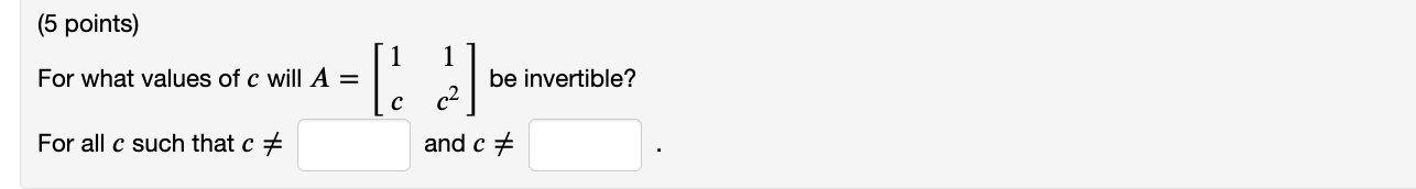Solved (5 points) 1 1 For what values of c will A = be | Chegg.com