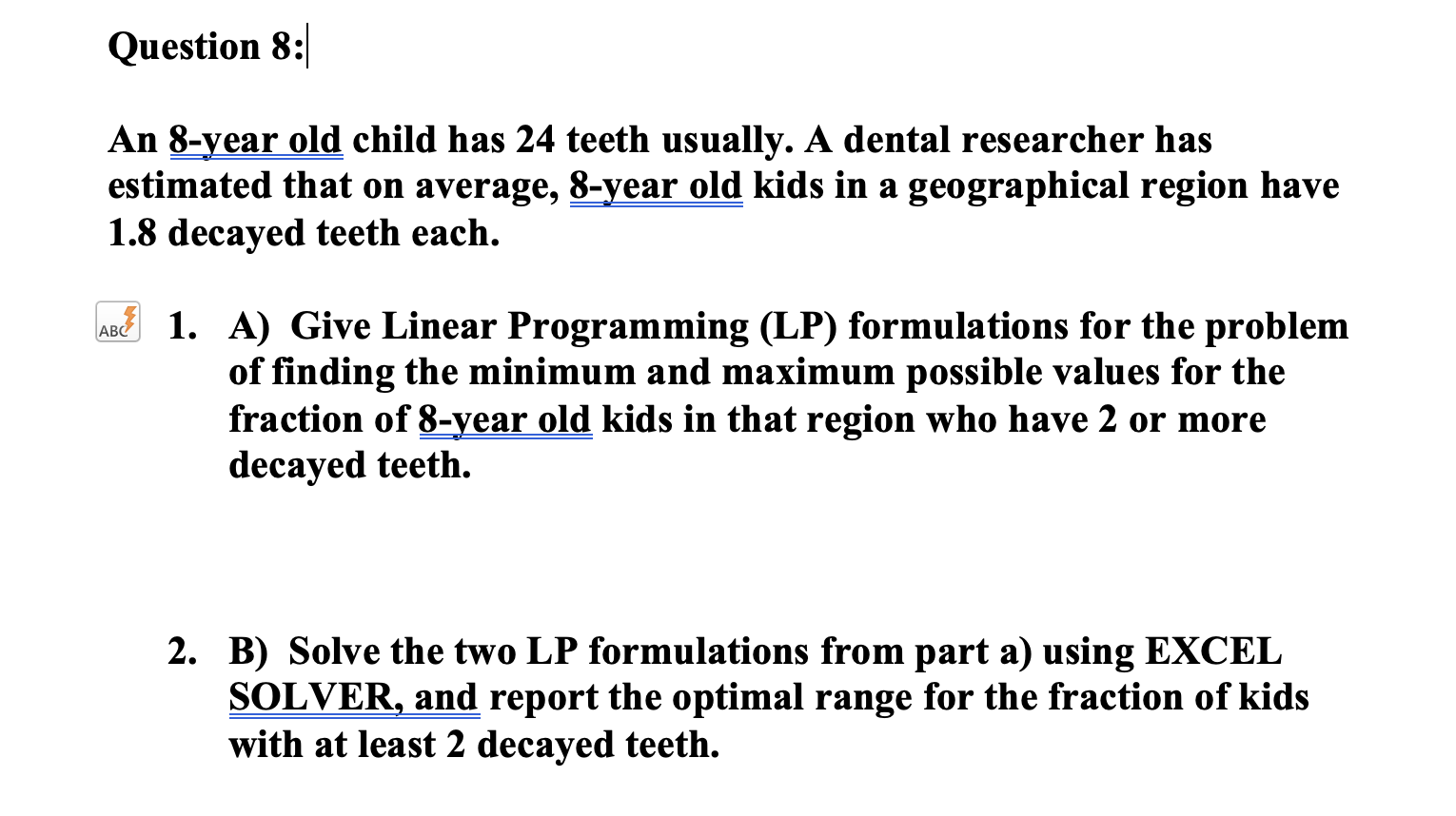 Solved An 8 Year Old Child Has 24 Teeth Usually A Dental
