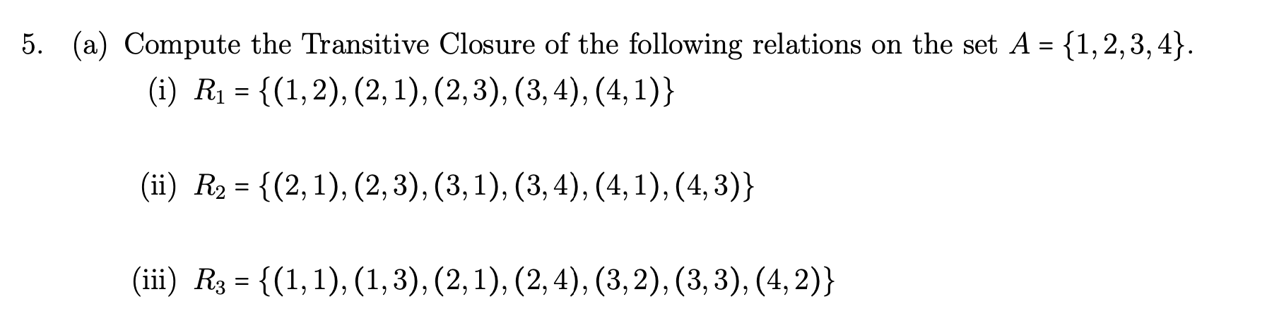 Solved (a) Compute The Transitive Closure Of The Following | Chegg.com