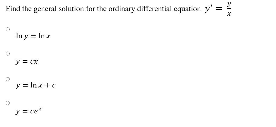 Find the general solution for the ordinary differential equation \( y^{\prime}=\frac{y}{x} \) \[ \begin{array}{l} \ln y=\ln x