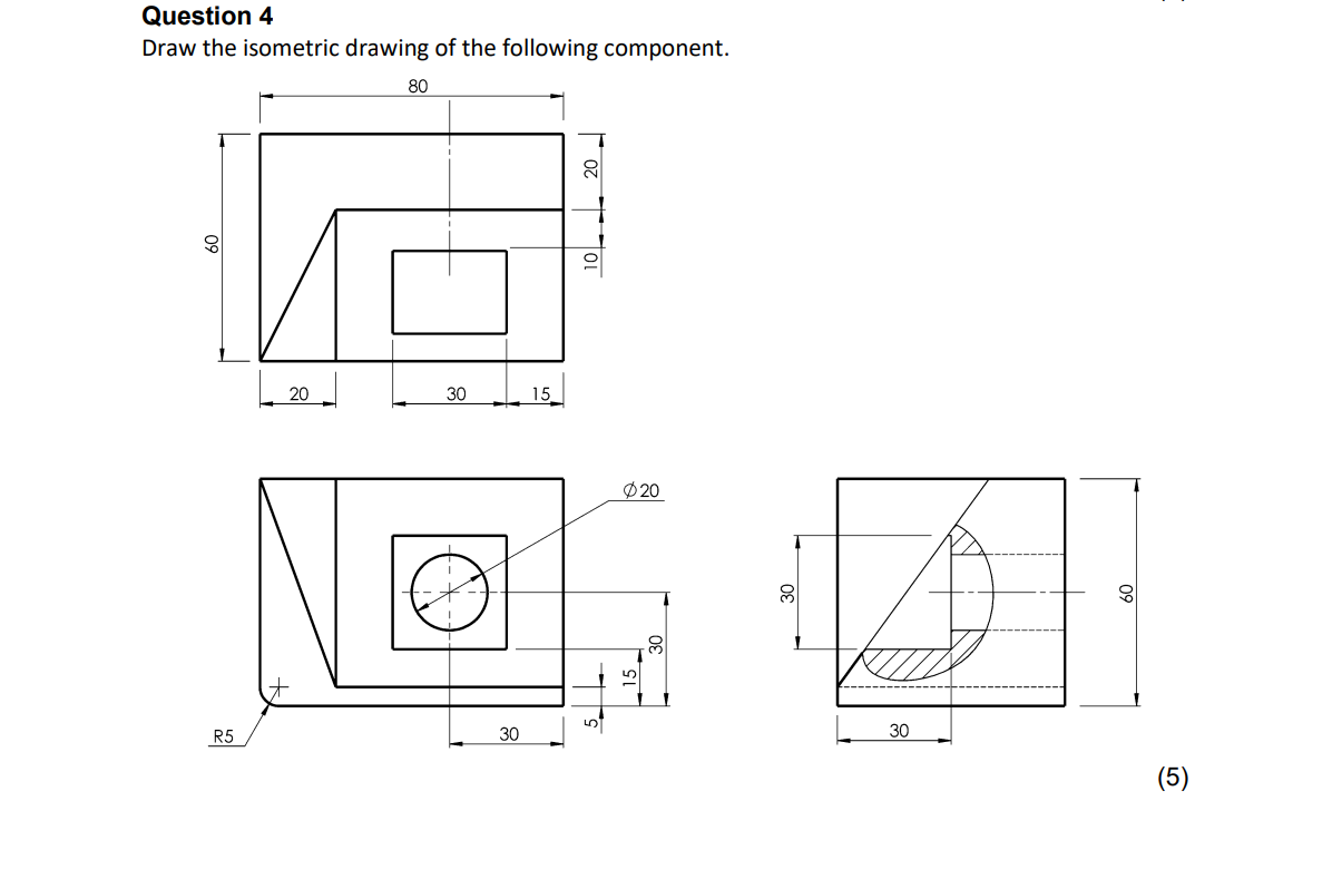 Solved Question 4 Draw the isometric drawing of the | Chegg.com