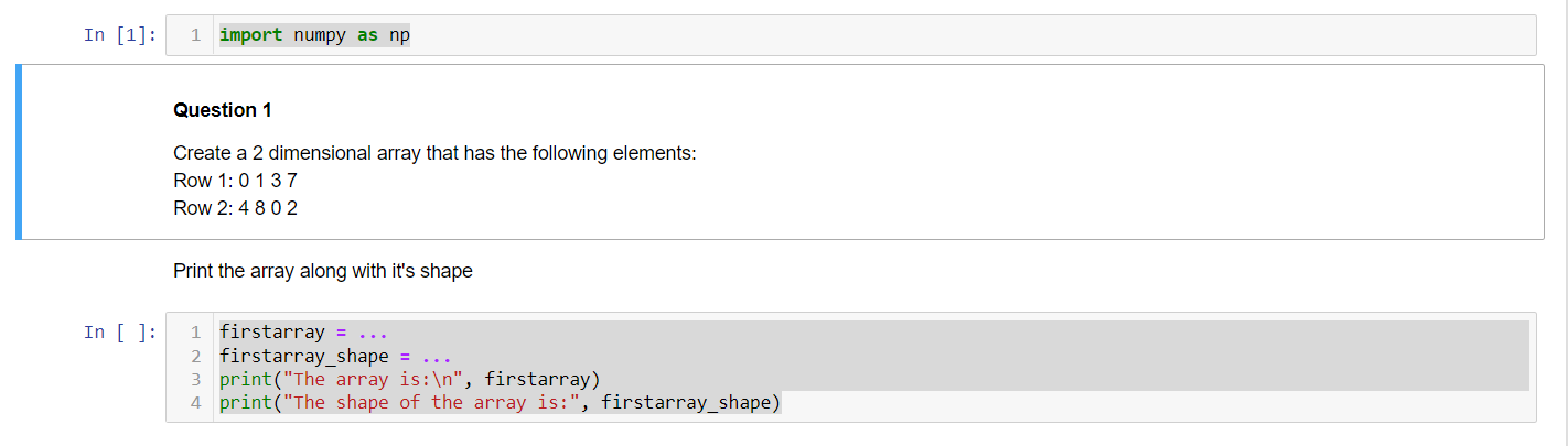 Solved In [1]: 1 import numpy as np Question 1 Create a 2 | Chegg.com