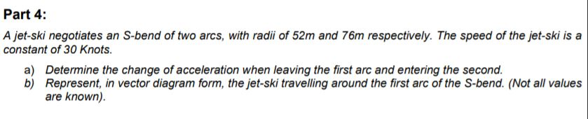 Solved Part 4: A jet-ski negotiates an S-bend of two arcs, | Chegg.com