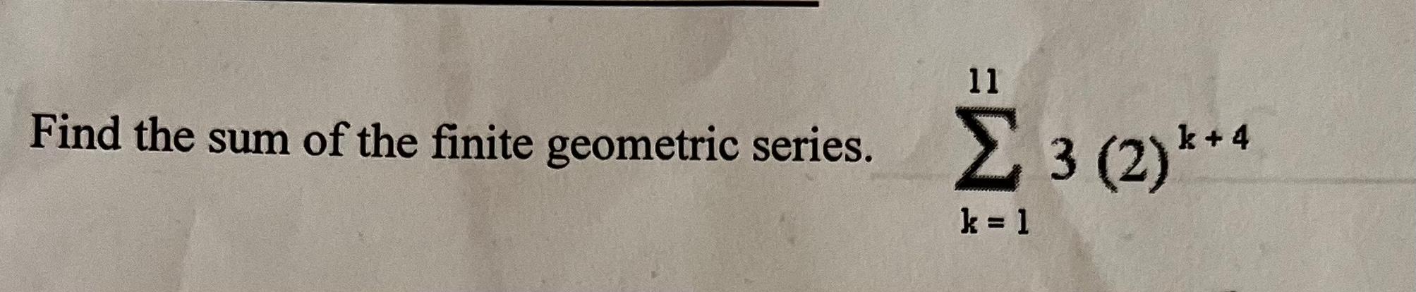 Solved Find The Sum Of The Finite Geometric Series. | Chegg.com