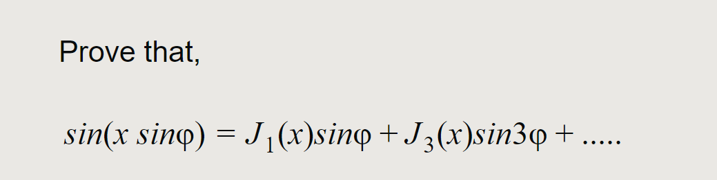 Solved Prove that, sin(x sinq) = J1(x)sino +J3(x)sin3q + ... | Chegg.com
